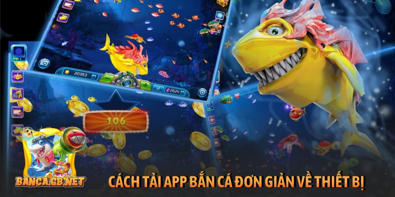App bắn cá đổi thưởng - Giải trí an toàn và tiện lợi số 1 5 Cách tải app bắn cá đơn giản về thiết bị