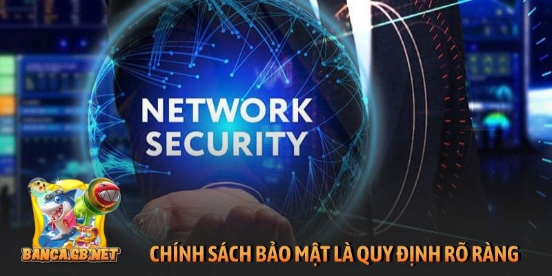 Chính sách bảo mật 9 Chính sách bảo mật là quy định rõ ràng