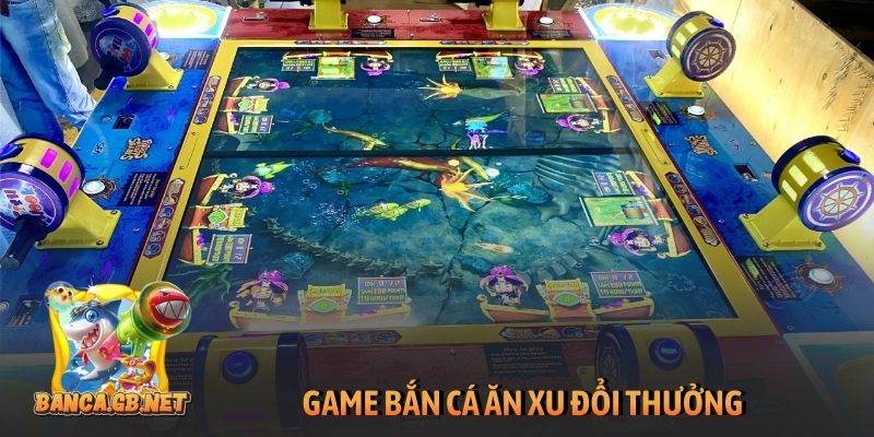 game bắn cá ăn xu đổi thưởng