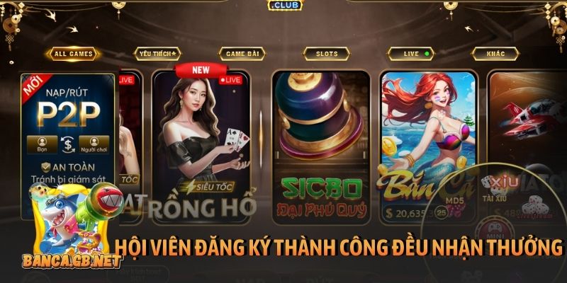 Hội viên đăng ký thành công đều nhận thưởng