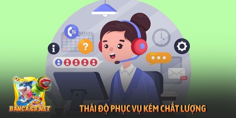 Thái độ phục vụ kém chất lượng