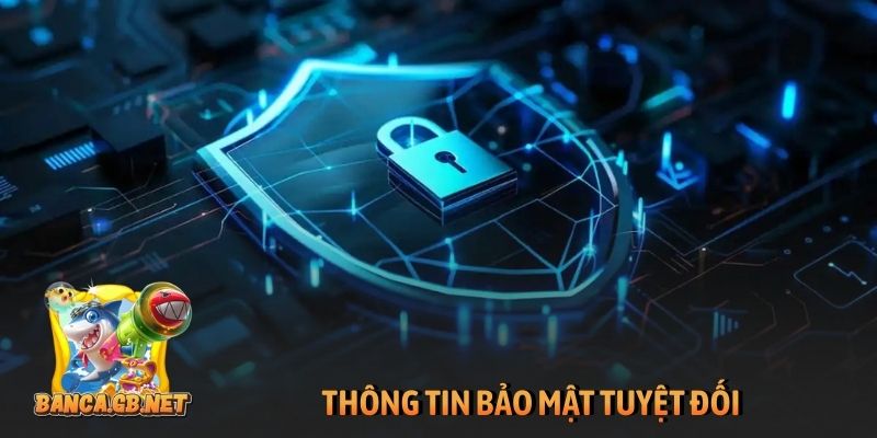 Chính sách bảo mật 11 Thông tin bảo mật tuyệt đối
